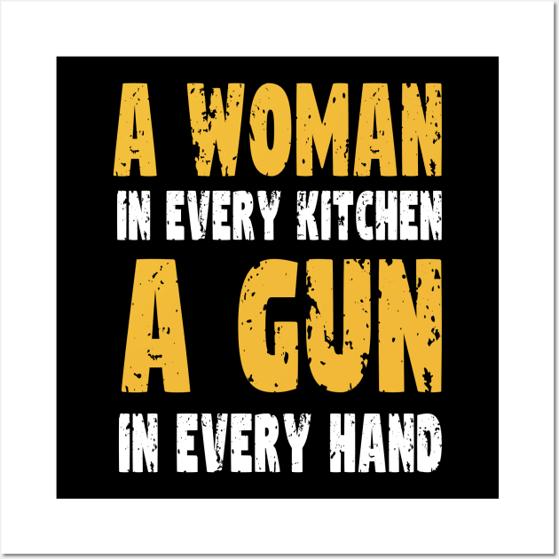 A Woman In Every Kitchen A Gun In Every Hand Wall Art by AlmaDesigns